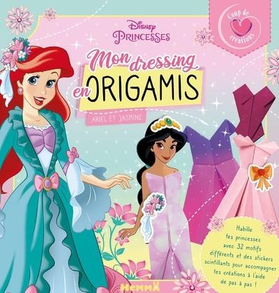 Disney Princesses - Coup de Cœur Créations - Mon dressing en origamis - Pochette mode et origamis - Dès 5 ans