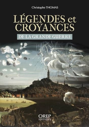 Légendes et croyances de la Grande Guerre: de la Grande Guerre