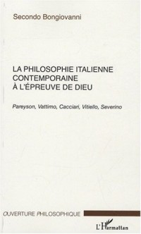 La Philosophie italienne contemporaine à l'épreuve de Dieu : Pareyson, Vattimo, Cacciari, Vitiello, Severino