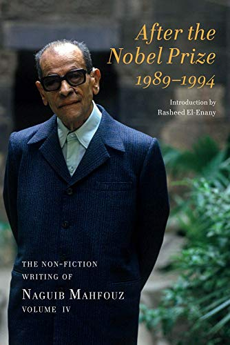 After the Nobel Prize 1989-1994: The Non-fiction Writing of Naguib Mahfouz [9781909942134]