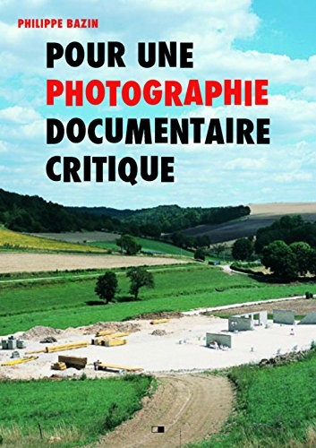 Pour une photographie documentaire critique