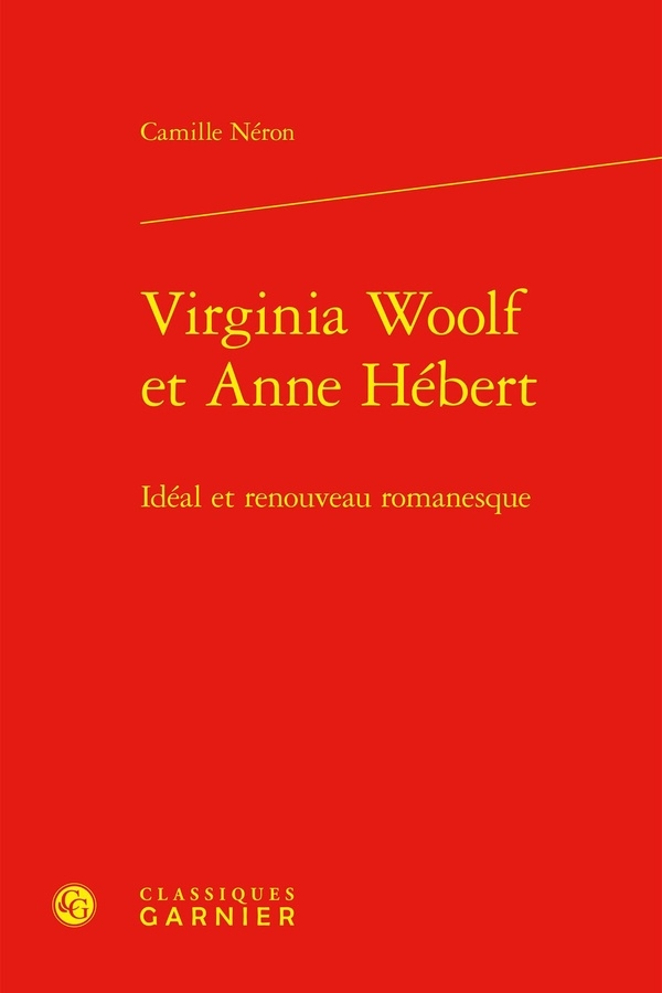 Virginia woolf et anne hébert - idéal et renouveau romanesque: IDÉAL ET RENOUVEAU ROMANESQUE