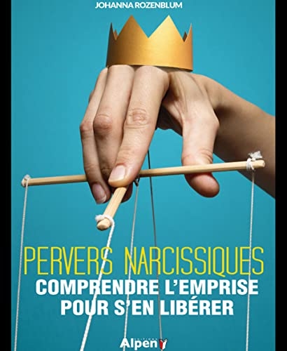Pervers narcissique - comprendre l'emprise pour s'en libérer