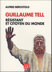 Guillaume Tell : Résistant et citoyen du monde