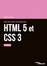 Réalisez votre site web avec HTML 5 et CSS 3: 3e édition