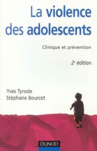 La Violence des adolescents - 2ème édition - Clinique et prévention