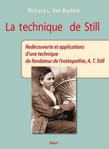 La Technique de Still : Redécouverte et applications d'une technique du fondateur de l'ostéopathie, A-T Still