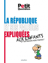 La République et ses valeurs expliquées aux enfants (et aux grands aussi parfois !) : Le Petit Quotidien