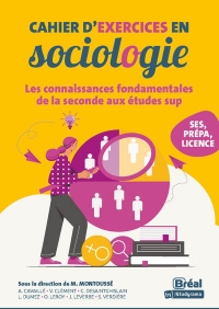 Cahier d'exercices en sociologie: Les connaissances fondamentales de la seconde aux études sup