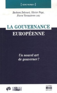 La gouvernance européenne : Un nouvel art de gouverner ?