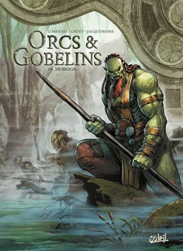 Les Terres d'Arran - Orcs et Gobelins T16: Morogg