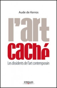 L'art caché : Les dissidents de l'art contemporain