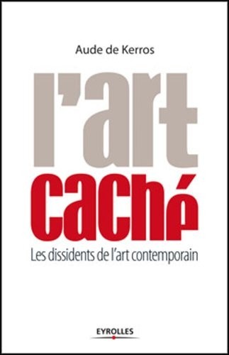 L'art caché : Les dissidents de l'art contemporain