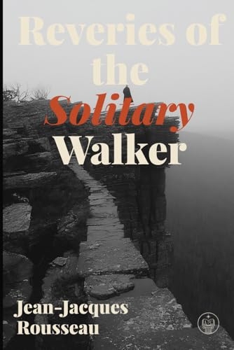 Reveries of the Solitary Walker: Adapted for Modern Readers