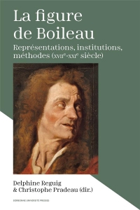 La figure de Boileau : Représentations, institutions, méthodes (17e-21e siècle)