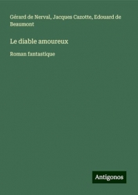 Le diable amoureux: Roman fantastique