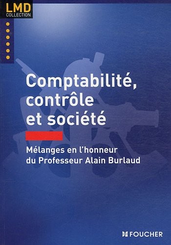 Comptabilité, contrôle et société. Mélanges en l'honneur du professeur Alain Burlaud