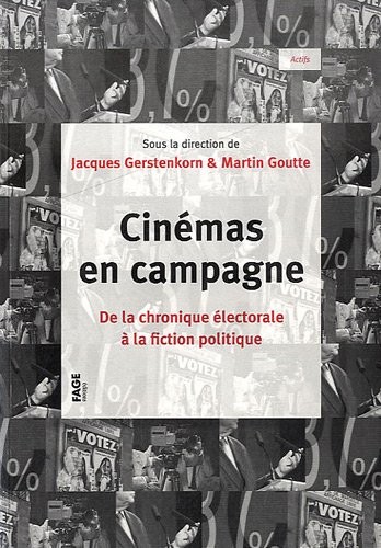 Cinémas en campagne : De la chronique électorale à la fiction politique