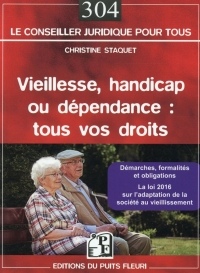 Vieillesse, handicap ou dépendance : Tous vos droits - Démarches, formalités et obligations - La loi 2016 sur l'adaptation de la société au vieillissement