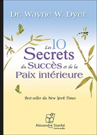 Les 10 secrets du succes et de la paix intérieure - Livre audio CD