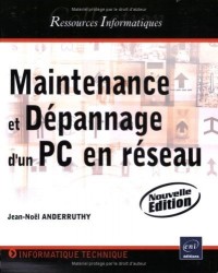 Maintenance et dépannage d'un PC en réseau - (Nouvelle édition)