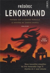 Panique sur la Grande Muraille. Le mystère du jardin chinois. Deux enquêtes du juge Ti