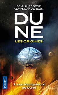 Dune, Les Origines - Tome 3 : Les Navigateurs de Dune