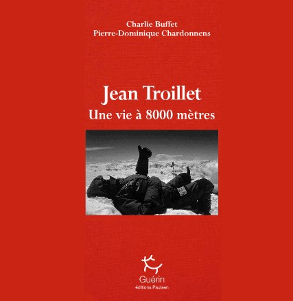 Jean Troillet : Une vie à 8000 mètres