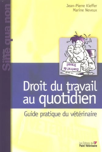 Droit du Travail au Quotidien Guide Pratique du Veterinaire