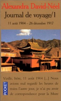 Journal de voyage, tome 1 : 11 août 1904-26 décembre 1917