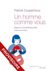 Un homme comme vous. Essai sur l'humanité de la folie