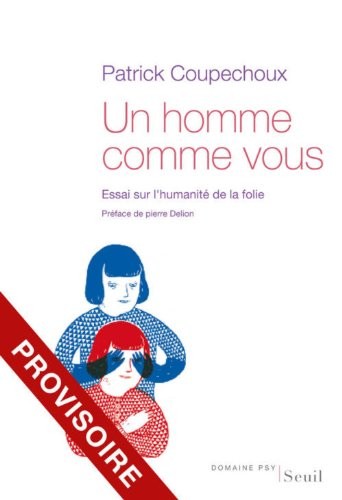 Un homme comme vous. Essai sur l'humanité de la folie