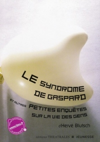 Le syndrome de Gaspard et autres petites enquètes sur la vie des gens