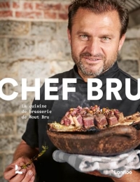 Chef Bru: La cuisine de brasserie de Wout Bru