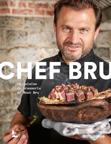 Chef Bru: La cuisine de brasserie de Wout Bru