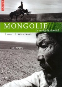 Mongolie. Le vertige horizontal