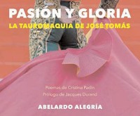 Pasion y gloria : La tauromaquia de José Tomàs