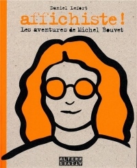 Affichiste !: Les aventures de Michel Bouvet