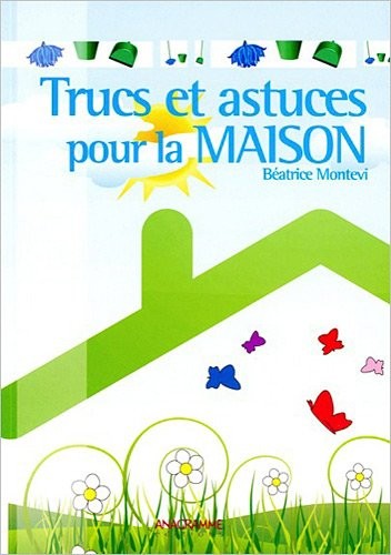 Trucs et astuces pour la maison