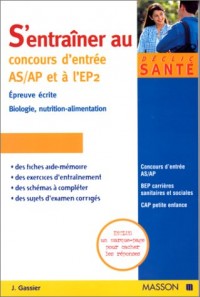 S'entraîner au concours d'entrée AP/AS. Epreuves écrite en biologie, nutrition et alimentation