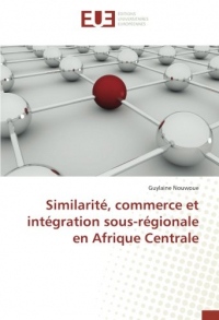 Similarité, commerce et intégration sous-régionale en Afrique Centrale