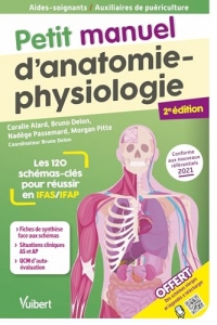 Petit manuel d'anatomie-physiologie - Aides-soignants / Auxiliaires de puériculture: Les 120 schémas-clés pour réussir en IFAS et IFAP