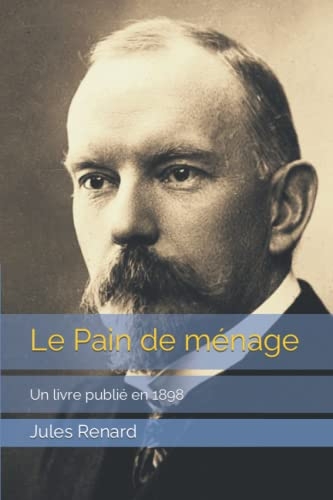 Le Pain de ménage: Un livre publié en 1898 [9798366791625]