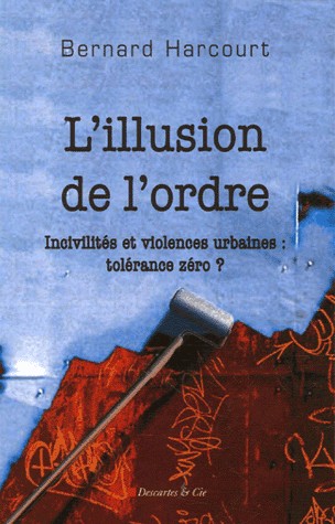 L'illusion de l'ordre : Incivilités et violences urbaines : tolérance zéro ?