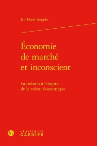 Economie de marché et inconscient - la pulsion à l'origine de la valeur économiq: LA PULSION À L'ORIGINE DE LA VALEUR ÉCONOMIQUE