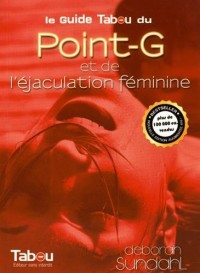 Le guide tabou du point-G et de l'éjaculation féminine