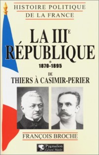 La IIIe république 1870-1895 de Thiers à Casimir-Perier