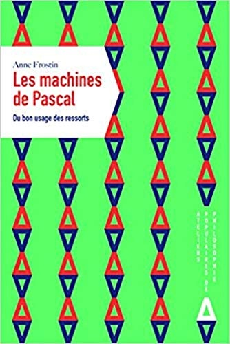 Les machines de Pascal. Du bon usage des ressorts