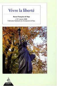 Revue Française de Yoga, N° 37, janvier 2008 : Vivre la liberté