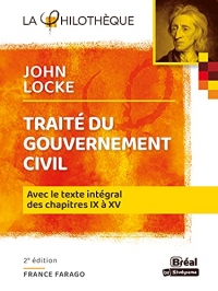 Traité du gouvernement civil – Locke: AVEC LE TEXTE INTÉGRAL DES CHAPITRES IX À XV 2e ÉDITION